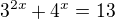 $3^{2x}+4^{x}=13$
