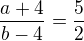 $\frac{a+4}{b-4}=\frac52$