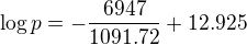 $\log p=-\frac{6947}{1091.72}+12.925$