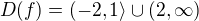 $D(f)=(-2,1\rangle\cup(2,\infty)$