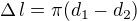 $\Delta\,l=\pi(d_1-d_2)$