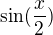 $\sin (\frac{x}{2}) $