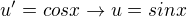 $u'=cos x \rightarrow u=sin x$