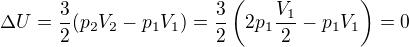 $\Delta U=\frac32(p_2V_2-p_1V_1)=\frac32\left(2p_1\frac{V_1}{2}-p_1V_1\right)=0$