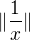 $\|\frac1{x}\|$