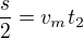 $\frac s2=v_mt_2$