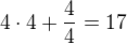 $4\cdot 4 + \frac 44 = 17$