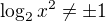 $\log_2x^2\ne\pm1$