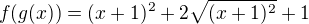 $f(g(x))=(x+1)^2+2\sqrt{(x+1)^2}+ 1 $