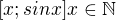 $[x; sin x] x\in \mathbb{N}$