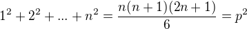 $1^{2}+2^{2}+...+n^{2}=\frac{n(n+1)(2n+1)}{6}=p^{2}$