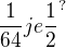 $\frac{1}{64}je \frac{1}{2}^{?}$