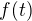$f(t)$