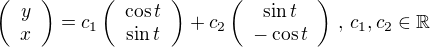 kopírovat do textarea $\left(\begin{array}{c} y\\x \end{array}\right)=c_{1}\left(\begin{array}{c} \cos{t}\\ \sin{t}\end{array}\right)+c_{2}\left(\begin{array}{c} \sin{t}\\ -\cos{t}\end{array}\right)\,,\,c_{1},c_{2}\in \mathbb{R}$