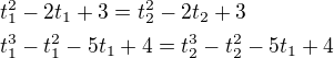 $t_1^2-2t_1+3=t_2^2-2t_2+3\nl t_1^3-t_1^2-5t_1+4=t_2^3-t_2^2-5t_1+4$