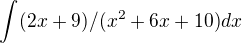 $\int_{}^{}(2x+9)/(x^{2}+6x+10)dx$