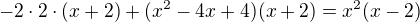 $-2\cdot 2\cdot (x+2)+(x^{2}-4x+4)(x+2)=x^{2}(x-2)$