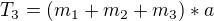 $T_{3}=(m_{1}+m_{2}+m_{3})*a$