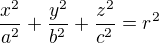 $\frac{x^{2}}{a^{2}}+\frac{y^{2}}{b^{2}}+ \frac{z^{2}}{c^{2}}=r^{2}$