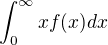 $\int_{0}^{\infty }xf(x) dx$