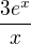$\frac{3e^{x}}{x}$