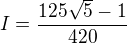 $I=\frac{125\sqrt{5}-1}{420}$