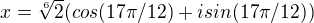 $x=\sqrt[6]{2}(cos( 17\pi /12)+isin(17\pi /12))$