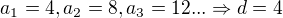 $a_1=4, a_2=8, a_3=12 ... \Rightarrow d=4$