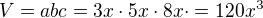 $V=abc=3x\cdot5x\cdot8x\cdot=120x^3$
