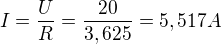 $I = \frac{U}{R}=\frac{20}{3,625}=5,517A$