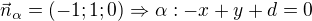 $\vec{n}_{\alpha}=(-1; 1; 0)\Rightarrow \alpha: -x+y+d=0$