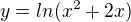 $y=ln (x^2+2x)$