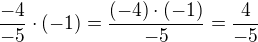 $\frac{-4}{-5}\cdot(-1)=\frac{(-4)\cdot(-1)}{-5}=\frac{4}{-5}$