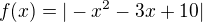 $f(x) = |-x^{2}-3x +10|$