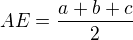 $AE=\frac{a+b+c}{2}$