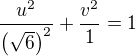 $\frac{u^2}{\left(\sqrt{6}\right)^2} + \frac{v^2}{1}=1$
