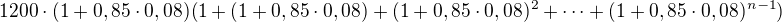 $1200 \cdot (1+0,85\cdot 0,08)(1 + (1+0,85\cdot 0,08) + (1+0,85\cdot 0,08)^2 + \dots + (1+0,85\cdot 0,08)^{n-1})$