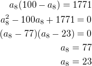 $a_8(100-a_8)=1771\\a_8^2-100a_8+1771=0\\(a_8-77)(a_8-23)=0\\a_8=77\\a_8=23$