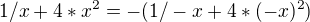 $1/x + 4*x^2 = -(1/-x + 4*(-x)^2)$