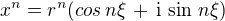 $x^n =r^n(cos\,n\xi\, + \,\text{i} \,\sin \,n\xi)$