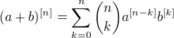 $(a+b)^{[n]}=\sum_{k=0}^{n} \binom{n}{k}a^{[n-k]}b^{[k]}$
