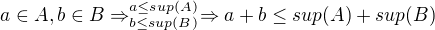 $a\in A,b\in B\Rightarrow ^{a\le sup(A)}_{b\le sup(B)}\Rightarrow a+b\le sup(A)+sup(B)$