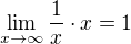$\lim_{x \to \infty}\frac{1}{x}\cdot x=1$