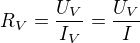 $R_{V}=\frac{U_{V}}{I_{V}}=\frac{U_{V}}{I}$