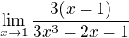 $\lim_{x\to1}\frac{3(x-1)}{3x^3-2x-1}$