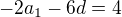 $-2a_{1}-6d=4$