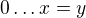 $0\ldots x=y$