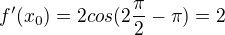kopírovat do textarea $f'(x_{0})=2cos (2\frac{\pi }{2}-\pi )=2$