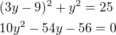 kopírovat do textarea $(3y-9)^2+y^2=25\nl10y^2-54y-56=0$