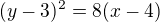 $(y-3)^{2}=8(x-4)$